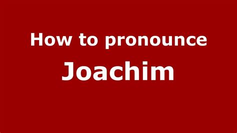 Pronunciation of joachim. Things To Know About Pronunciation of joachim. 