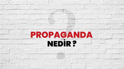 Propaganda Nedir: Bilmeniz Gereken Her Şey KARAR.