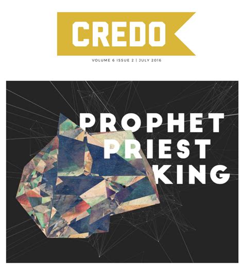 Prophet, Priest, King by Credo Magazine - Issuu