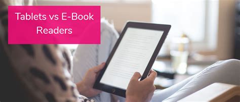 Pros and Cons of Tablets vs E Book Readers