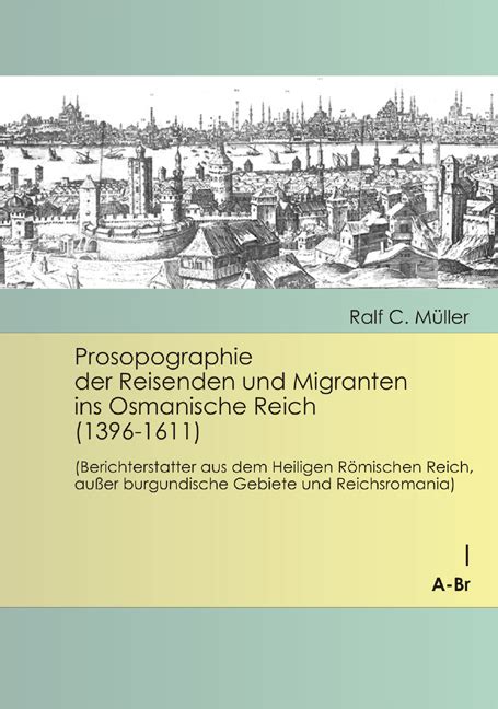 Prosopographie der reisenden und migranten ins osmanische reich (1396 1611). - Efemérides da academia mineira de letras.