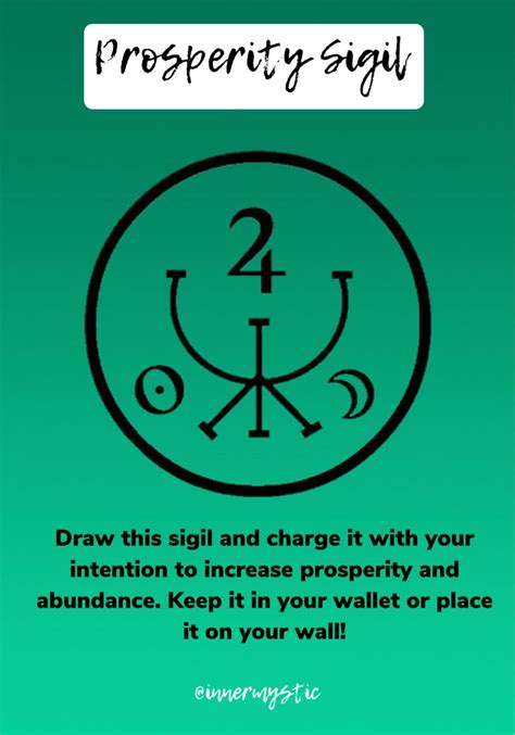Prosperity sigil. The Master Prosperity Ritual. Gaze at the sigil as you think about how you feel right now. Just be honest about your current state. If you are happy and joyful that's great, if you are sad and tired, that's fine too. Just allow yourself to become aware of your current state with no judgement. There's no need for any emotional ... 