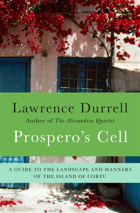 Download Prosperos Cell A Guide To The Landscape And Manners Of The Island Of Corfu By Lawrence Durrell