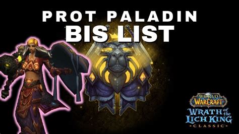 Best in Slot (BiS) Gear List. Our Classic Wrath of the Lich King Protection Paladin BiS List is now live! These are hand-crafted BiS lists that aim to maximize your characters' power by putting together the best combination of items. Our goal is to do the most complete research so you don't have to. Optional items are listed for every slot.. 