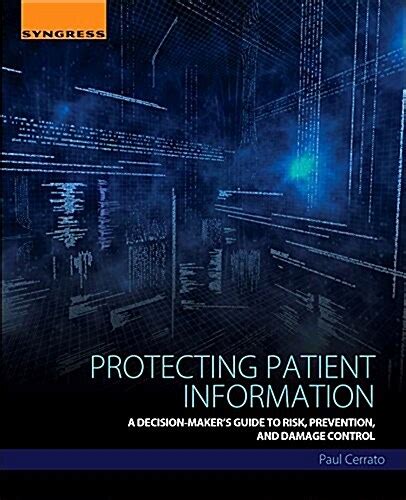 Protecting patient information a decision makers guide to risk prevention and damage control. - Business intelligence -- grundlagen und praktische anwendungen.