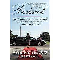 Read Protocol The Power Of Diplomacy And How To Make It Work For You By Capricia Penavic Marshall