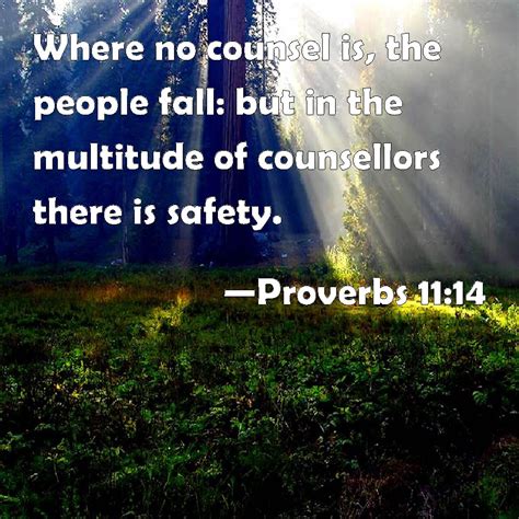 Proverbs 11:14 KJV: Where no counsel is, the people fall: …