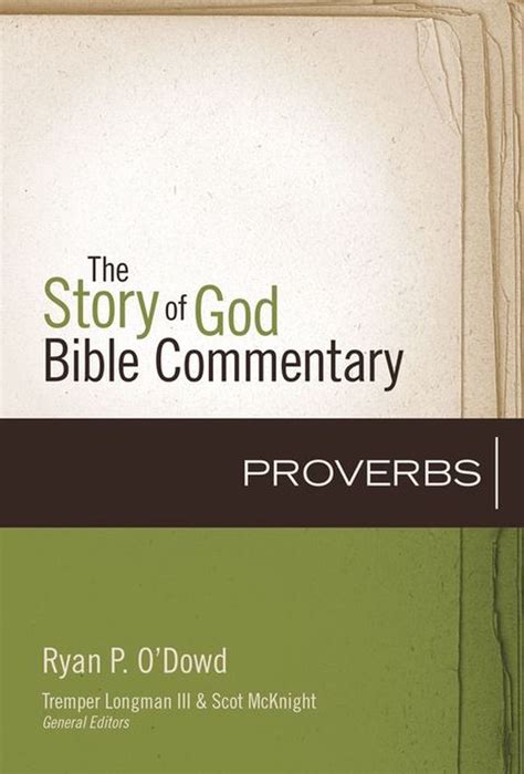 Read Proverbs The Story Of God Bible Commentary By Ryan Odowd