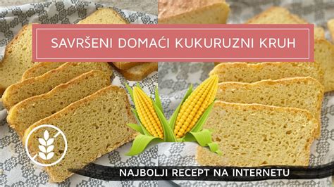 Provjeren recept za KUKURUZNI KRUH - YouTube