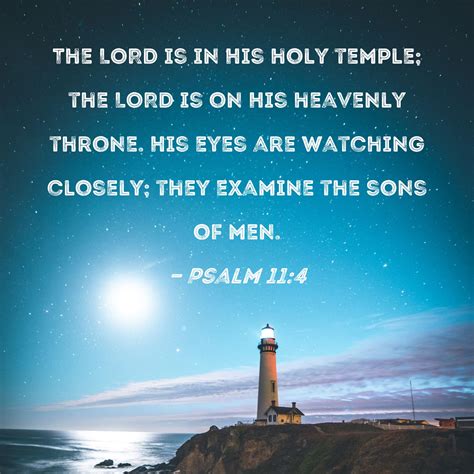 Psalm 11:4 The LORD is in his holy temple; the LORD’s throne is in ...