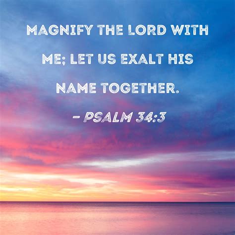 Psalm 34:3 NKJV - Oh, magnify the Lord with me, And let - Bible …