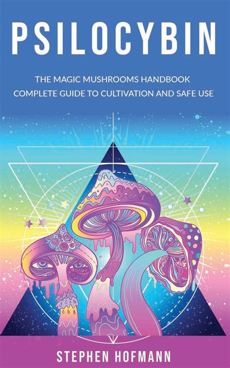 Full Download Psilocybin Mushrooms The Complete Guide To Safe Use And Benefits Of Psychedelic Magic Mushrooms By Anton Mckenna