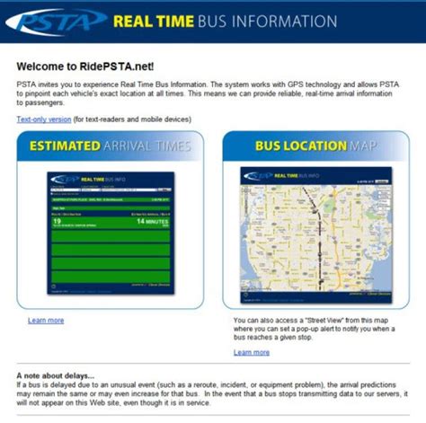 Introducing the Real Time Bus Information. PSTA invites you to experience Real Time Bus Information. The system works with GPS technology and allows PSTA to pinpoint each vehicles exact location at all times. This means we can provide reliable, real-time departure information to passengers. DOWNLOAD TRANSIT APP » FIND IT ON RIDEPSTA.NET »