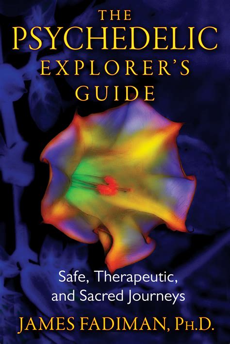 Psychedelic explorers guide safe therapeutic and sacred journeys. - Travel guide to the buddhas path by eric k van horn.