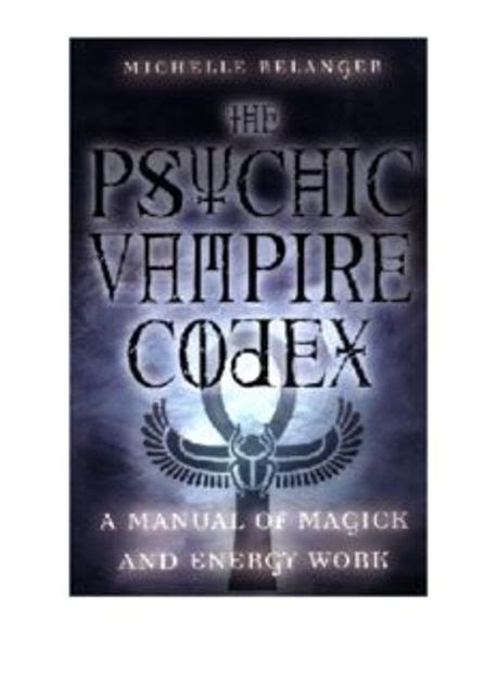 Psychic vampire codex a manual of magick and energy work. - Yfm 80 moto 4 repair manual.