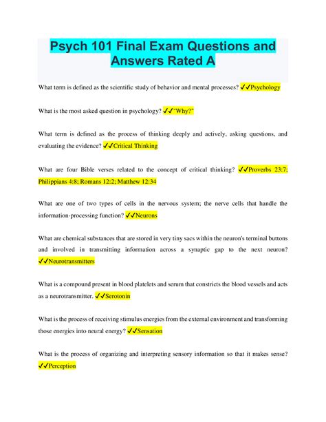 Psychology 101 final exam questions and answers. This exam covers material from Personality through Conclusions. Once you are comfortable with the content of these sessions, you can review further by trying some of the practice questions before proceeding to the exam. 2010: Practice Exam 3 Questions (PDF); Practice Exam 3 Solutions (PDF) 2009: Practice Exam 3 Questions (PDF); Practice Exam 3 ... 