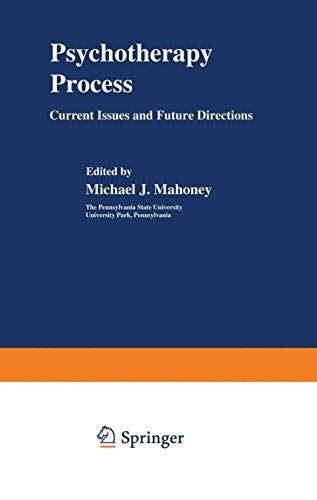 Psychotherapy Process Current Issues And Future Directionscurrent Psychotherapies