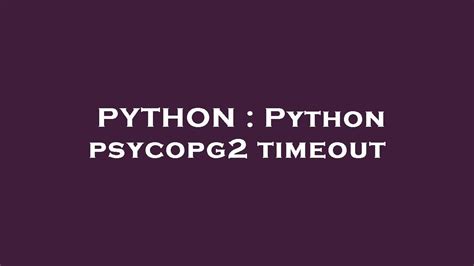 Psycopg2 timeout default. .  <a href=https://kodemint.in/assets/images/ofmslc/index.ph...