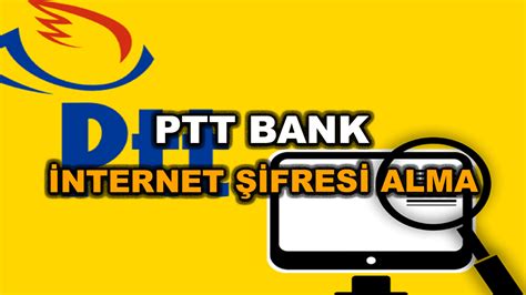 Ptt internet bankacılığı