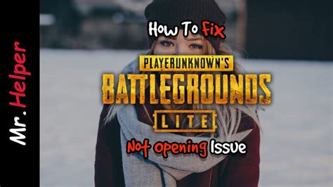 Pubg lite is not opening