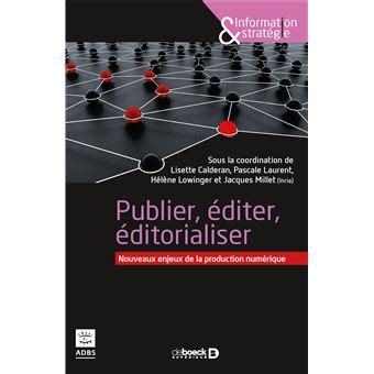 Publier, éditer, éditorialiser: Nouveaux enjeux de la production ...