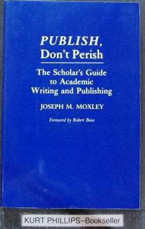Publish don t perish the scholar s guide to academic. - Asimov s new guide to science.