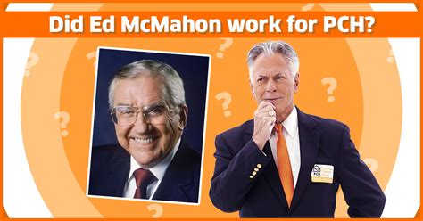 Proof Ed McMahon never worked for Publishers Clearing House. I must admit I was still a tad skeptical even after receiving an answer from the source. So Sloane was kind enough to share some ....