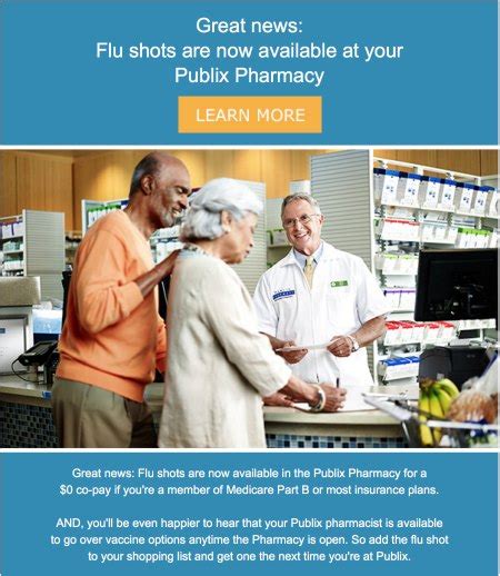 Publix flu shot cost. TRICARE. UnitedHealthcare. WellCare. We work with you, so we: Accept most Medicare Part D insurance plans. Bill Medicare Part B directly for select immunizations and diabetes testing supplies. Apply manufacturer and other co-pay discount cards, when possible. Fill 90-day prescriptions when allowable. 
