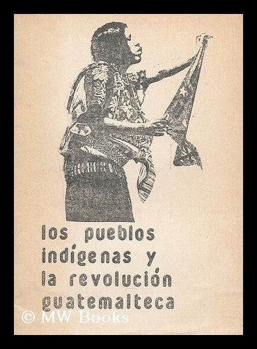 Pueblos indígenas y la revolución guatemalteca. - Líneas del rostro, eco de la mirada.