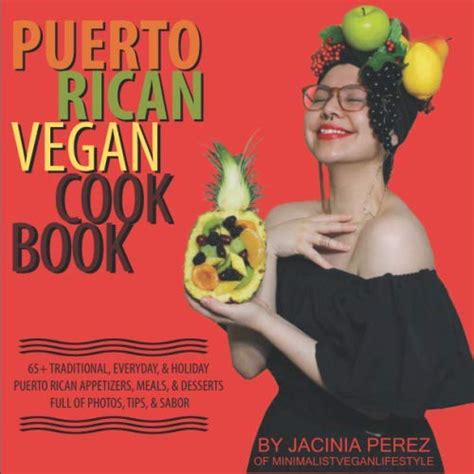 Full Download Puerto Rican Vegan Cookbook 65 Traditional Everyday  Holiday Puerto Rican Appetizers Meals  Desserts By Jacinia Perez