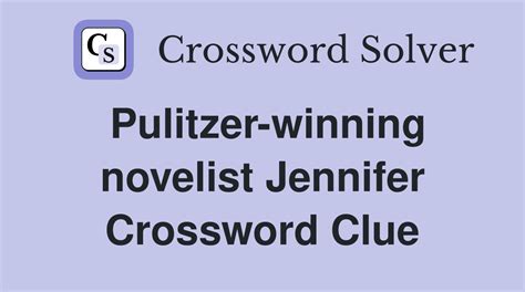 Pulitzer-winning novelist Jennifer - crossword puzzle clue