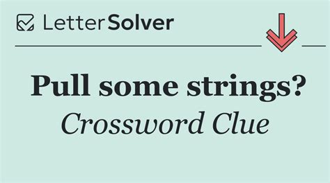 Pull Strings Wsj Crossword