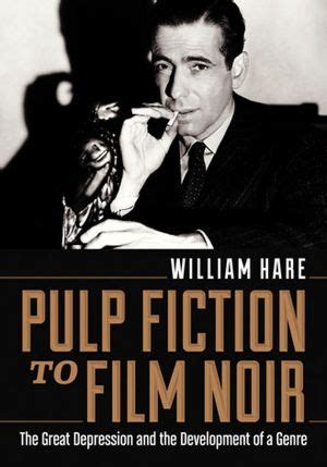 Read Pulp Fiction To Film Noir The Great Depression And The Development Of A Genre By William Hare