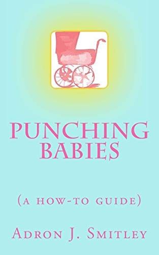 Punching babies a how to guide. - Paraszti huncutságok, avagy, egy állatorvos naplótöredékei.