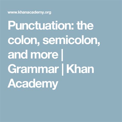 Punctuation: the colon, semicolon, and more Grammar Khan Academy