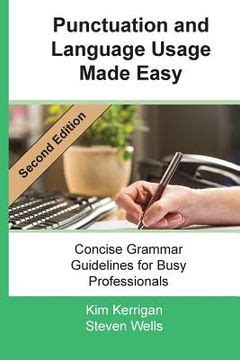 Punctuation And Language Usage Made Easy Concise Grammar Guidelines For Busy Professionals