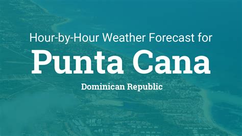The Punta Cana, DOMINICAN REPUBLIC forecast has been added to yo