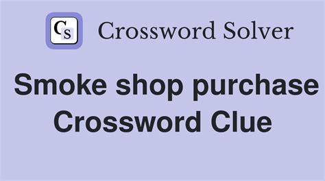 Purchase at a smoke shop Crossword Clue Answers, Crossword …