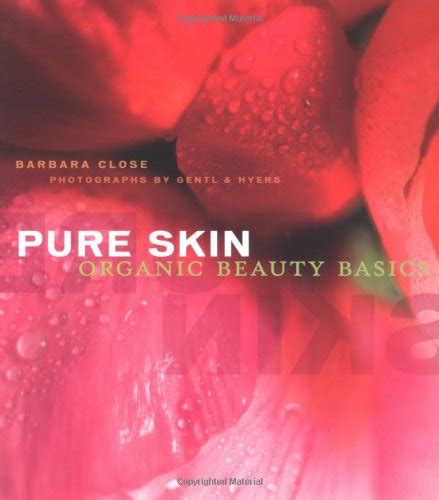 Read Online Pure Skin Organic Beauty Basics By Barbara Close