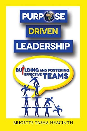 Download Purpose Driven Leadership Building And Fostering Effective Teams By Brigette Tasha Hyacinth