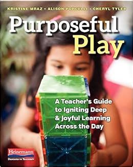 Purposeful play a teacher s guide to igniting deep and joyful learning across the day. - Zur vervollkommnung der leitung, planung und organisation der kombinate.