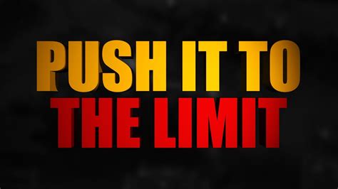 Push it to the limit. Things To Know About Push it to the limit. 