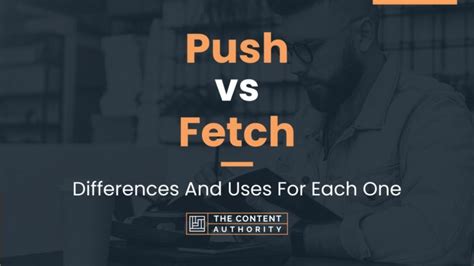 Push vs. Fetch - What