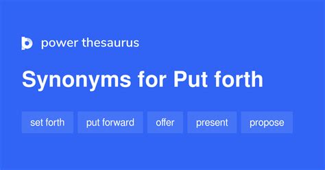 Put forth thesaurus. Set forth is a synonym for put forward in present topic. In some cases you can use "Set forth" instead a verb "Put forward", when it comes to topics like propose , suggest , demonstrate , promote or propose an idea. 