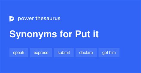 Synonyms for put in Free Thesaurus. Antonyms for pu
