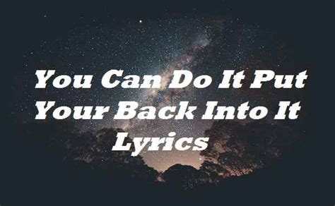 Put yo back into it lyrics. [Outro: All, George] (P-P-P-P-P) Put your mind to it Don't be blind to it Draw a line through it Just put your mind to it (Put your, Put your, P-P-P) Just put your mind to it! And your behind to ... 