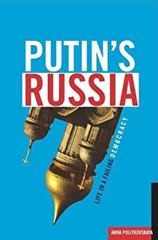 Full Download Putins Russia Life In A Failing Democracy By Anna Politkovskaya