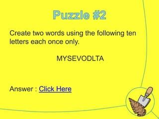 Puzzle 2 Create two words using the following ten letters each once
