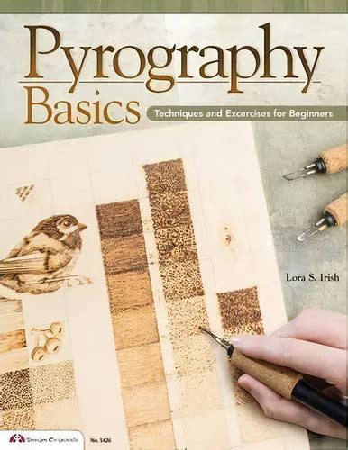 Read Pyrography Basics Techniques And Exercises For Beginners By Lora S Irish