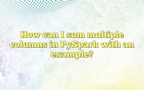 Pyspark sum of multiple columns.  This function takes the column name is ...